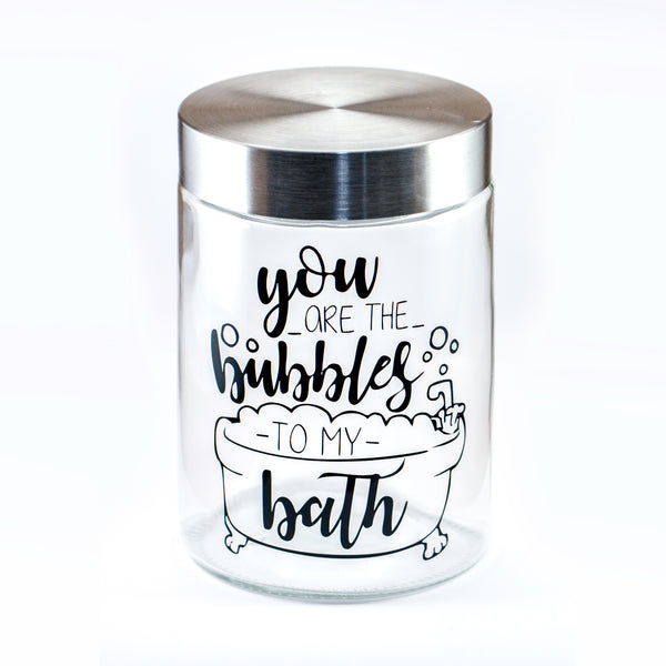 Jar: You Are the Bubbles to My Bath